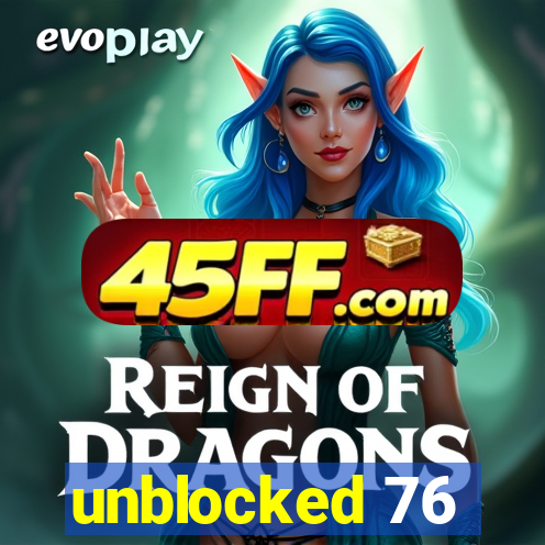 unblocked 76